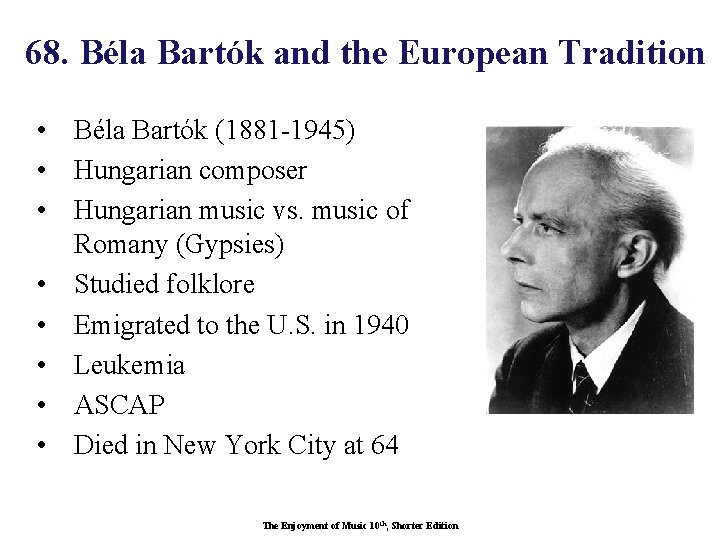 68. Béla Bartók and the European Tradition • Béla Bartók (1881 -1945) • Hungarian