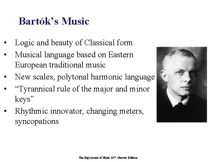 Bartók’s Music • Logic and beauty of Classical form • Musical language based on
