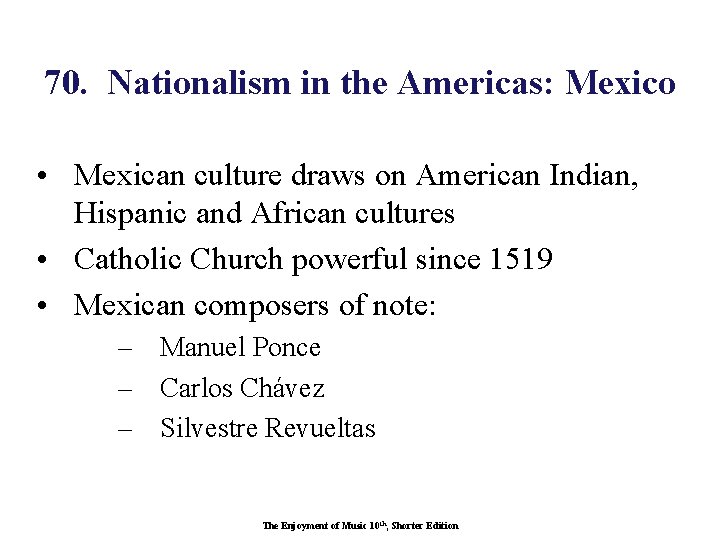 70. Nationalism in the Americas: Mexico • Mexican culture draws on American Indian, Hispanic