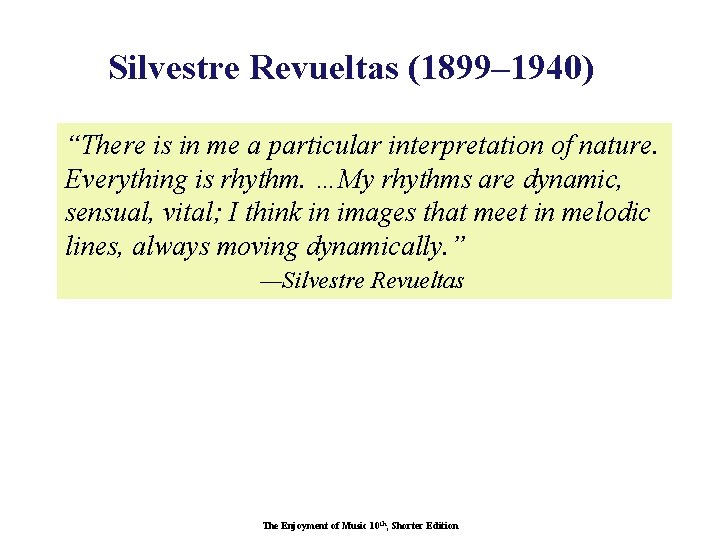 Silvestre Revueltas (1899– 1940) “There is in me a particular interpretation of nature. Everything