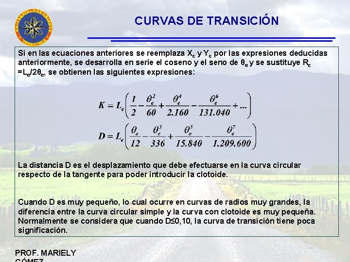 CURVAS DE TRANSICIÓN Si en las ecuaciones anteriores se reemplaza Xc y Yc por