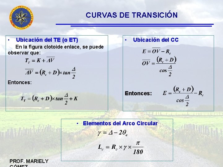 CURVAS DE TRANSICIÓN • Ubicación del TE (o ET) • Ubicación del CC En