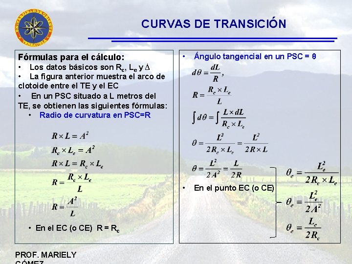 CURVAS DE TRANSICIÓN Fórmulas para el cálculo: • Ángulo tangencial en un PSC =