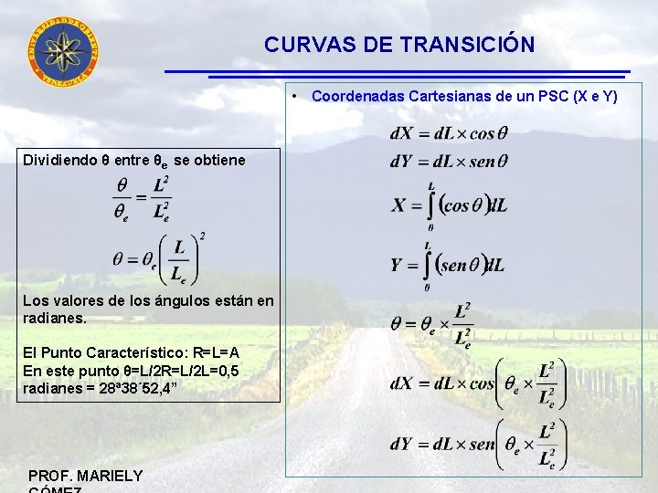 CURVAS DE TRANSICIÓN • Coordenadas Cartesianas de un PSC (X e Y) Dividiendo θ