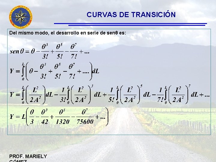 CURVAS DE TRANSICIÓN Del mismo modo, el desarrollo en serie de senθ es: PROF.