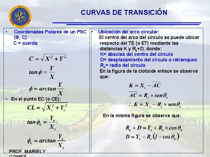 CURVAS DE TRANSICIÓN • Coordenadas Polares de un PSC (Φ, C) C = cuerda