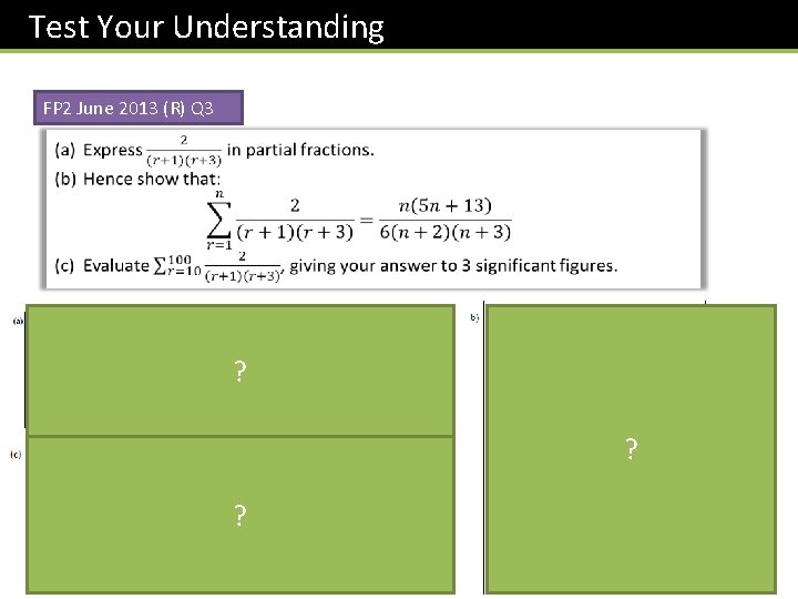 Test Your Understanding FP 2 June 2013 (R) Q 3 ? ? ? 