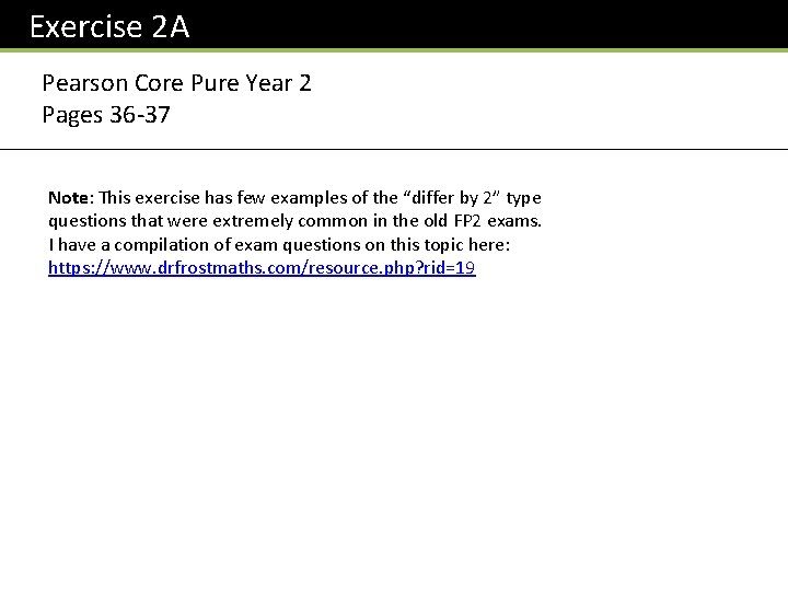 Exercise 2 A Pearson Core Pure Year 2 Pages 36 -37 Note: This exercise