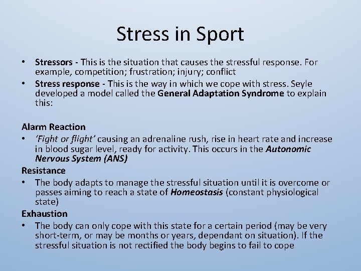 Stress in Sport • Stressors - This is the situation that causes the stressful
