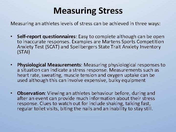 Measuring Stress Measuring an athletes levels of stress can be achieved in three ways: