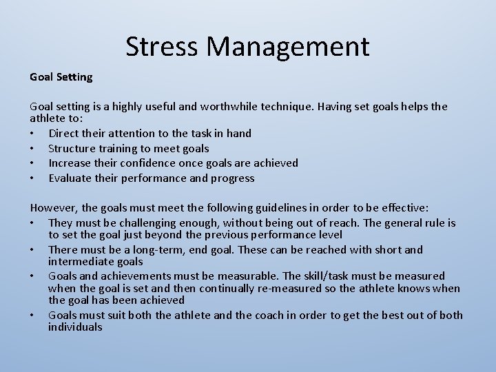 Stress Management Goal Setting Goal setting is a highly useful and worthwhile technique. Having