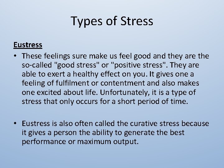 Types of Stress Eustress • These feelings sure make us feel good and they