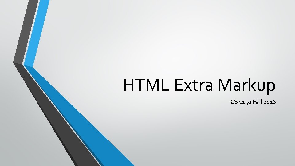 HTML Extra Markup CS 1150 Fall 2016 