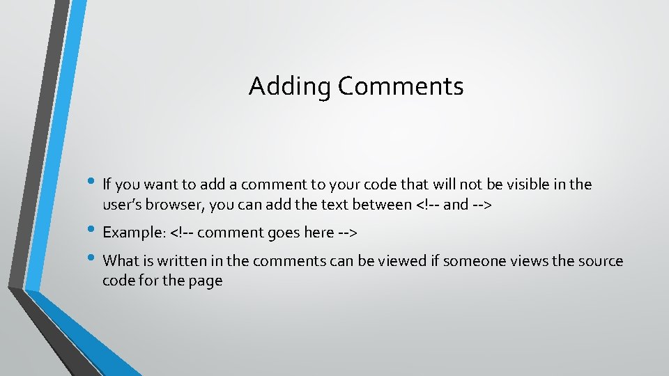 Adding Comments • If you want to add a comment to your code that