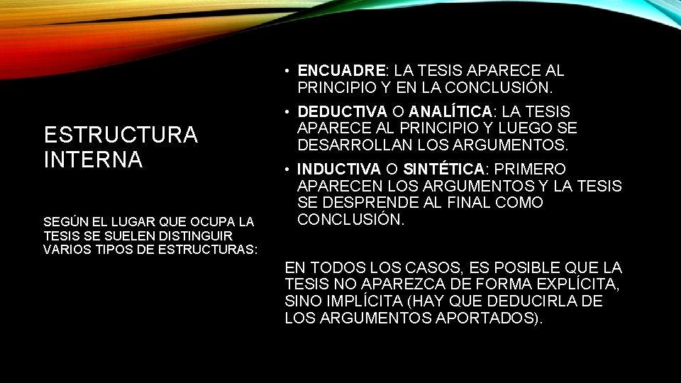 • ENCUADRE: LA TESIS APARECE AL PRINCIPIO Y EN LA CONCLUSIÓN. ESTRUCTURA INTERNA • ENCUADRE: LA TESIS APARECE AL PRINCIPIO Y EN LA CONCLUSIÓN. ESTRUCTURA INTERNA
