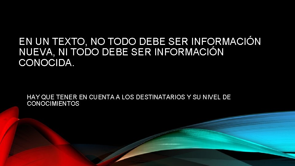 EN UN TEXTO, NO TODO DEBE SER INFORMACIÓN NUEVA, NI TODO DEBE SER INFORMACIÓN EN UN TEXTO, NO TODO DEBE SER INFORMACIÓN NUEVA, NI TODO DEBE SER INFORMACIÓN