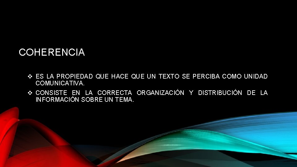 COHERENCIA v ES LA PROPIEDAD QUE HACE QUE UN TEXTO SE PERCIBA COMO UNIDAD COHERENCIA v ES LA PROPIEDAD QUE HACE QUE UN TEXTO SE PERCIBA COMO UNIDAD