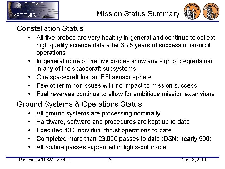 THEMIS Mission Status Summary ARTEMIS Constellation Status • All five probes are very healthy