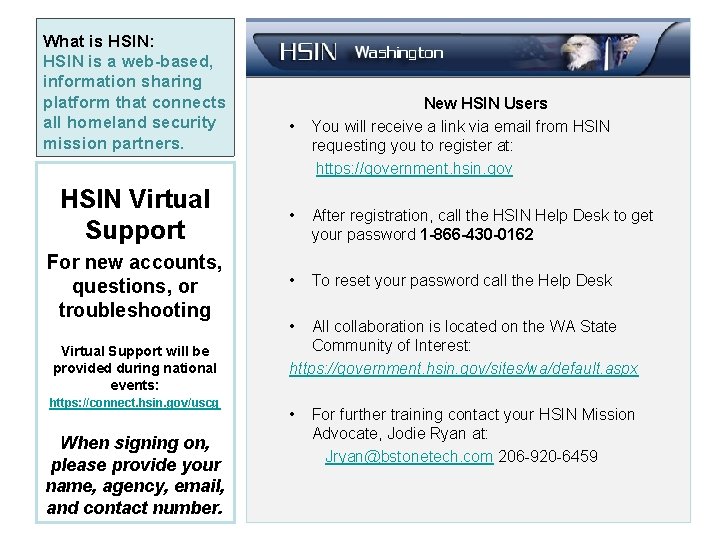 What is HSIN: HSIN is a web-based, information sharing platform that connects all homeland