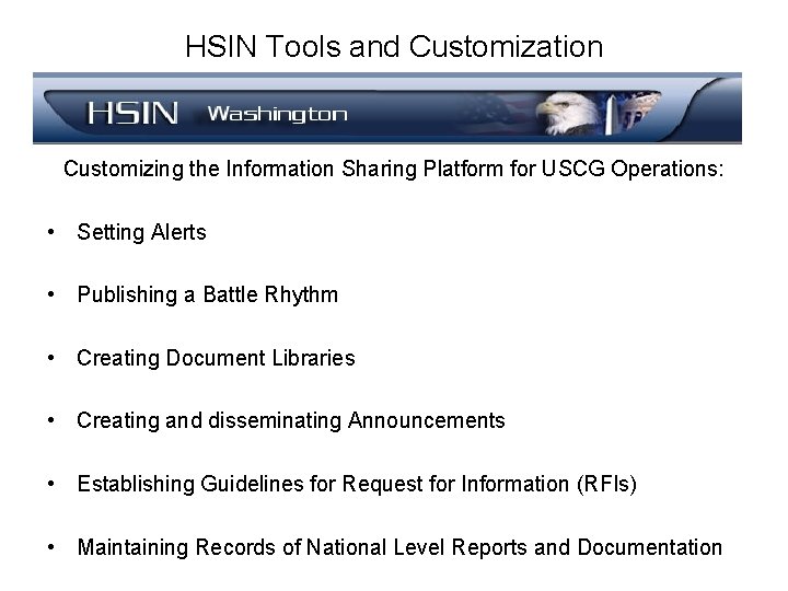 HSIN Tools and Customization Customizing the Information Sharing Platform for USCG Operations: • Setting