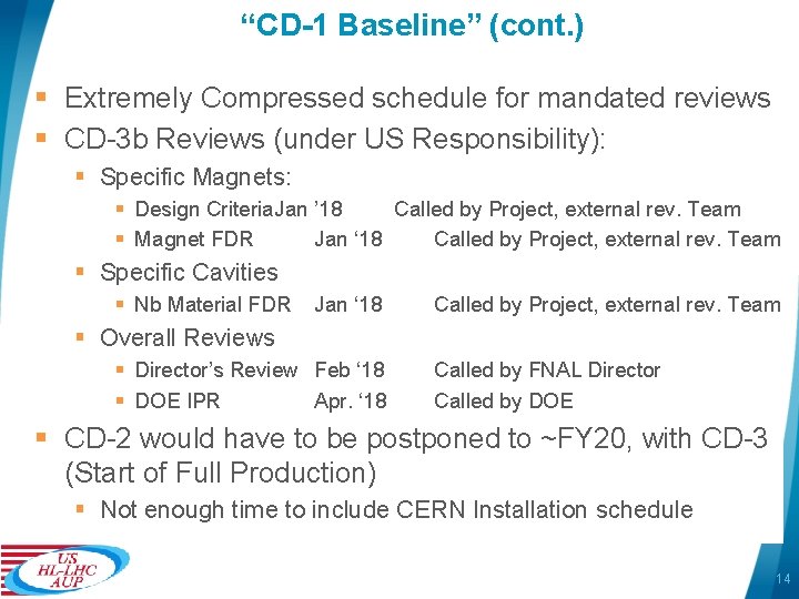 “CD-1 Baseline” (cont. ) § Extremely Compressed schedule for mandated reviews § CD-3 b