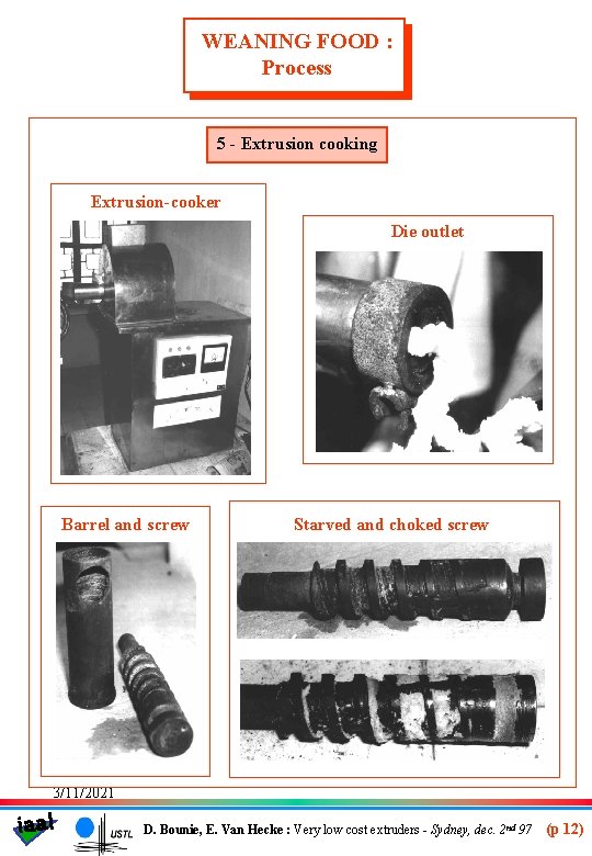 WEANING FOOD : Process 5 - Extrusion cooking Extrusion-cooker Die outlet Barrel and screw