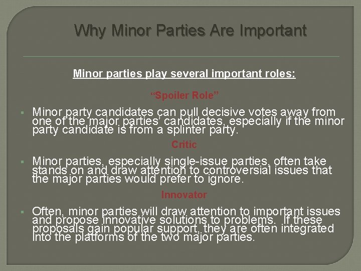 Why Minor Parties Are Important Minor parties play several important roles: “Spoiler Role” Minor