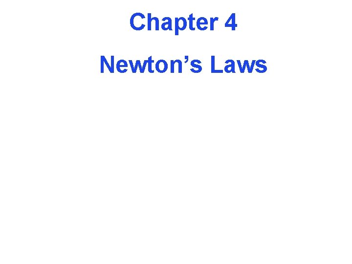 Chapter 4 Newton’s Laws 