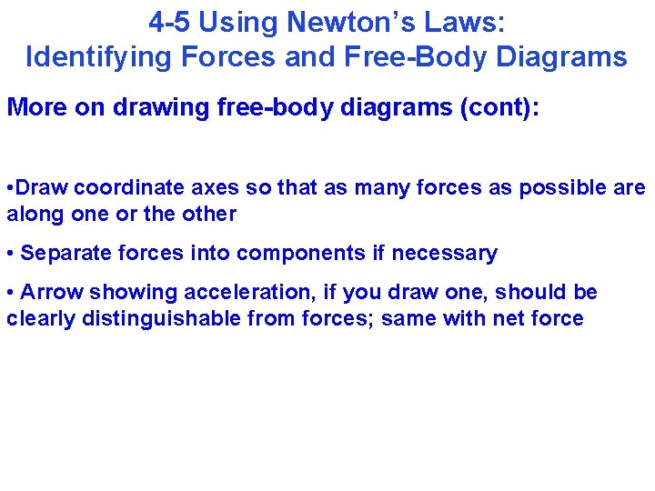 4 -5 Using Newton’s Laws: Identifying Forces and Free-Body Diagrams More on drawing free-body