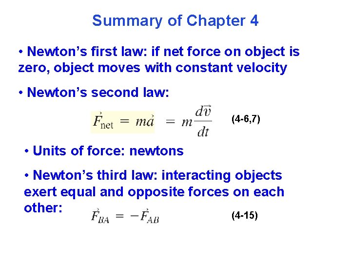 Summary of Chapter 4 • Newton’s first law: if net force on object is