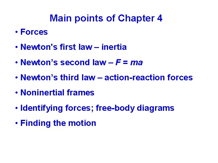 Main points of Chapter 4 • Forces • Newton's first law – inertia •