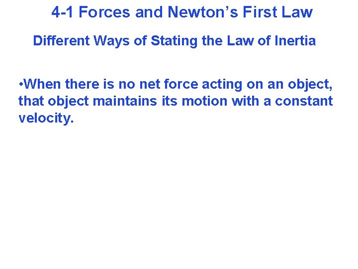 4 -1 Forces and Newton’s First Law Different Ways of Stating the Law of