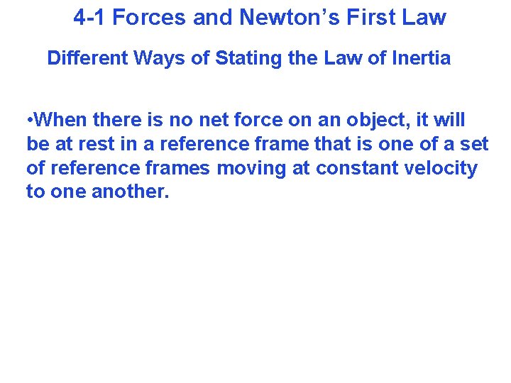 4 -1 Forces and Newton’s First Law Different Ways of Stating the Law of