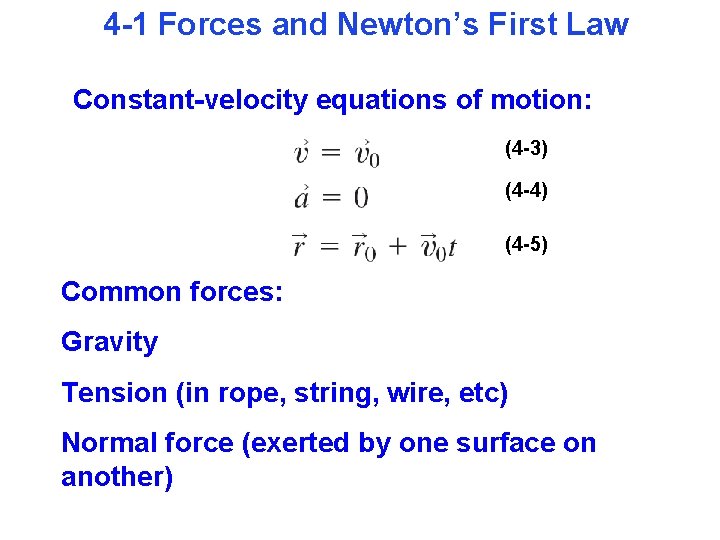 4 -1 Forces and Newton’s First Law Constant-velocity equations of motion: (4 -3) (4
