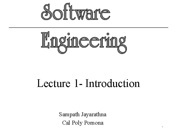 Lecture 1 - Introduction Sampath Jayarathna Cal Poly Pomona 1 