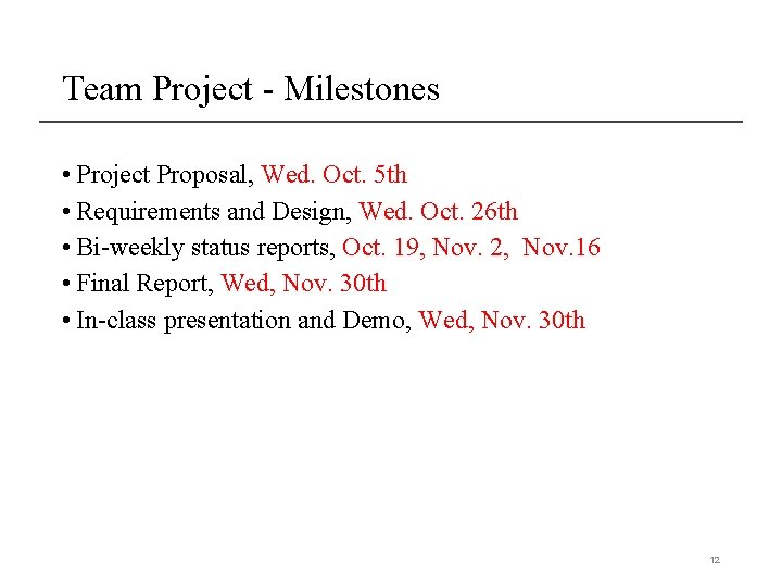 Team Project - Milestones • Project Proposal, Wed. Oct. 5 th • Requirements and