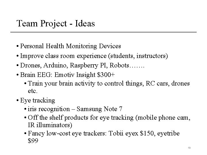 Team Project - Ideas • Personal Health Monitoring Devices • Improve class room experience