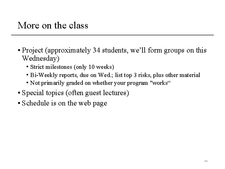 More on the class • Project (approximately 34 students, we’ll form groups on this