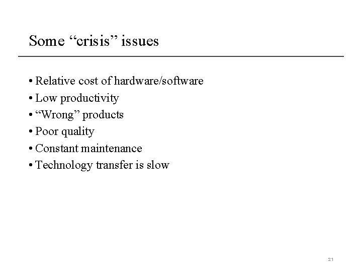 Some “crisis” issues • Relative cost of hardware/software • Low productivity • “Wrong” products