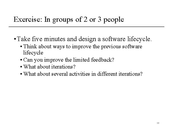 Exercise: In groups of 2 or 3 people • Take five minutes and design