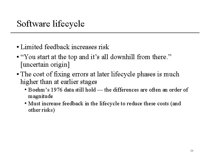 Software lifecycle • Limited feedback increases risk • “You start at the top and