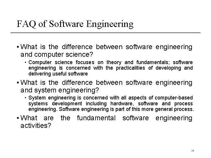 FAQ of Software Engineering • What is the difference between software engineering and computer