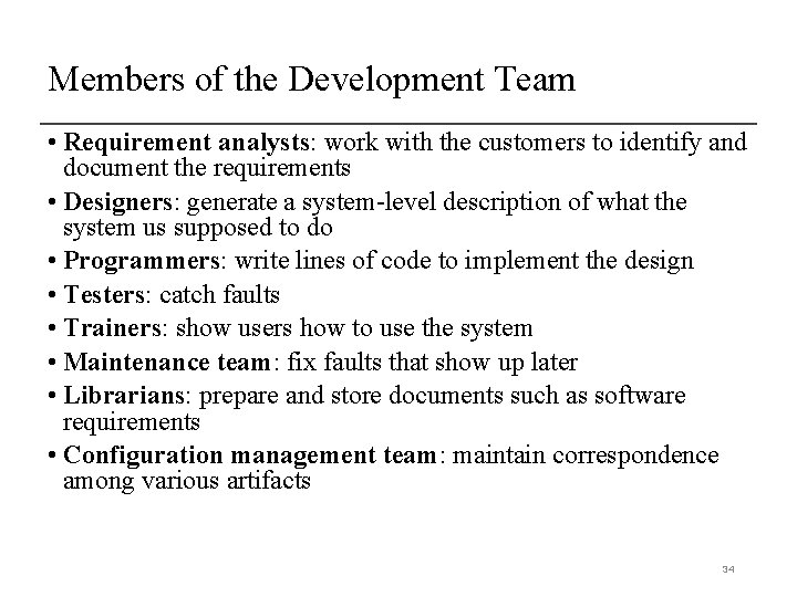 Members of the Development Team • Requirement analysts: work with the customers to identify