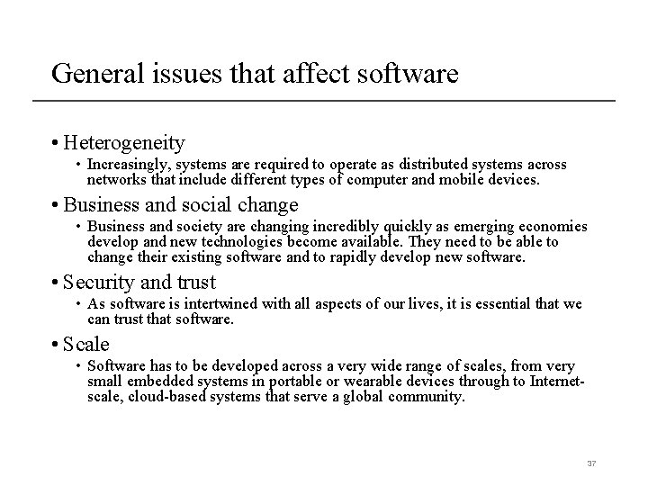 General issues that affect software • Heterogeneity • Increasingly, systems are required to operate