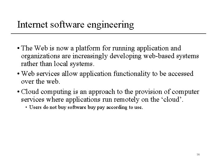 Internet software engineering • The Web is now a platform for running application and