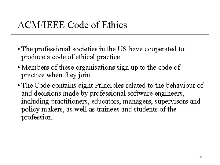 ACM/IEEE Code of Ethics • The professional societies in the US have cooperated to