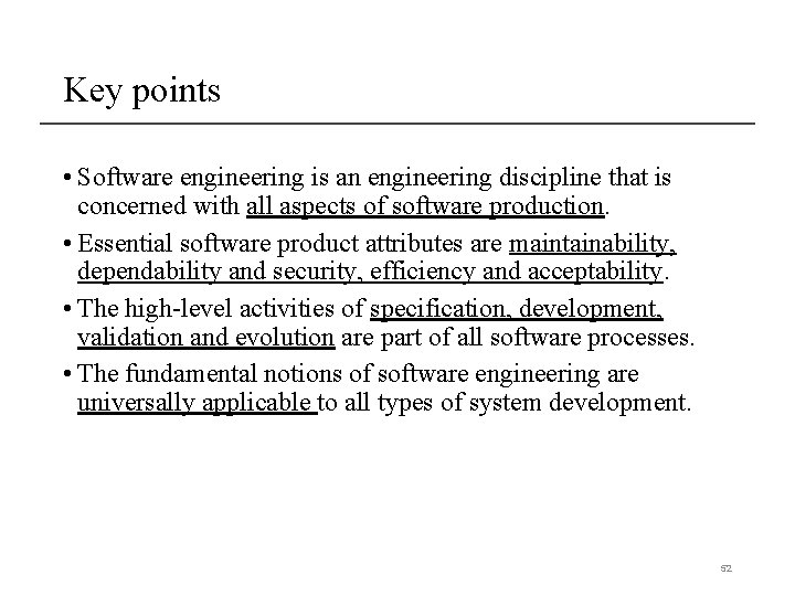 Key points • Software engineering is an engineering discipline that is concerned with all