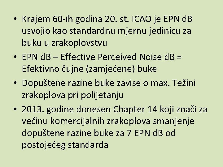  • Krajem 60 -ih godina 20. st. ICAO je EPN d. B usvojio