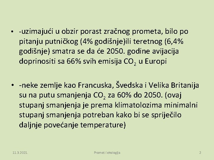  • -uzimajući u obzir porast zračnog prometa, bilo po pitanju putničkog (4% godišnje)ili