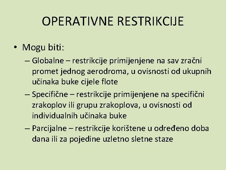 OPERATIVNE RESTRIKCIJE • Mogu biti: – Globalne – restrikcije primijenjene na sav zračni promet